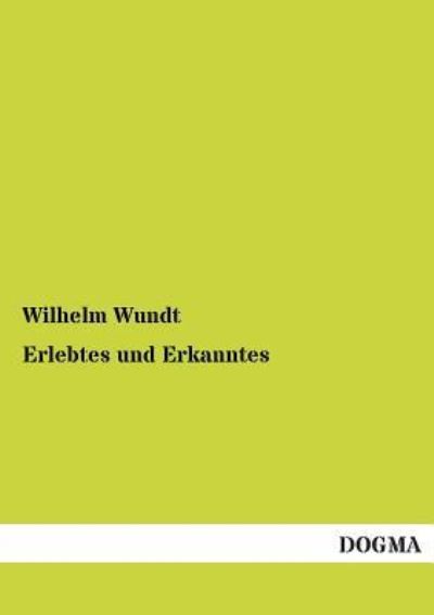 Erlebtes und Erkanntes - Wundt, Wilhelm