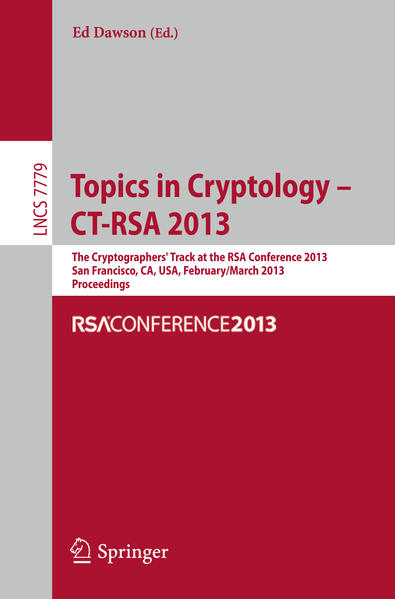 Topics in Cryptology - CT- RSA 2013 The Cryptographer`s Track at RSA Conference 2013, San Francisco, CA, USA, February 25- March 1, 2013, Proceedings - Dawson, Ed