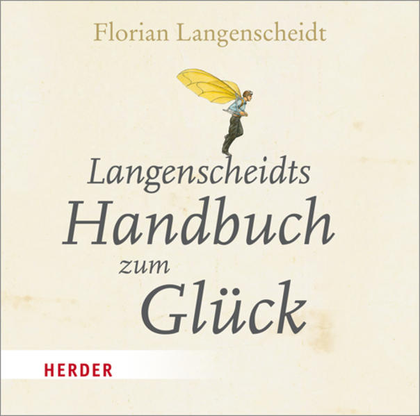 Langenscheidts Handbuch zum Glück - Langenscheidt, Florian und Florian Langenscheidt