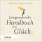 Langenscheidts Handbuch zum Glück  1., Aufl. - Florian Langenscheidt, Florian Langenscheidt