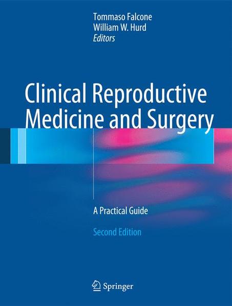 Clinical Reproductive Medicine and Surgery A Practical Guide 2nd ed. 2013 - Falcone, Tommaso und William W. Hurd