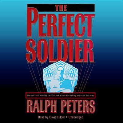 The Perfect Soldier - Peters, Ralph und David Hilder