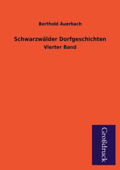 Schwarzwälder Dorfgeschichten: Vierter Band - Auerbach, Berthold