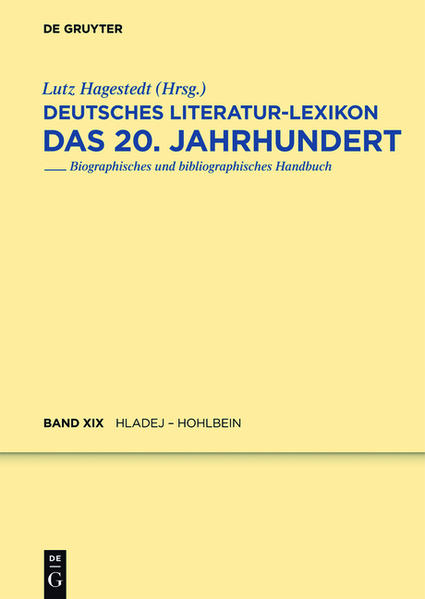 Deutsches Literatur-Lexikon. Das 20. Jahrhundert / Hladej - Hohlbein - Kosch, Wilhelm und Lutz Hagestedt