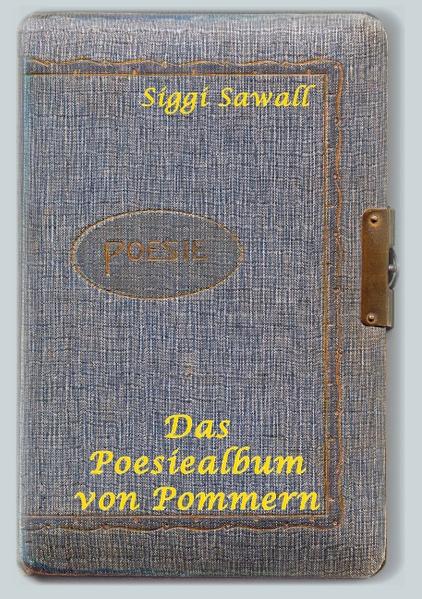 Das Poesiealbum von Pommern - Sawall, Siggi
