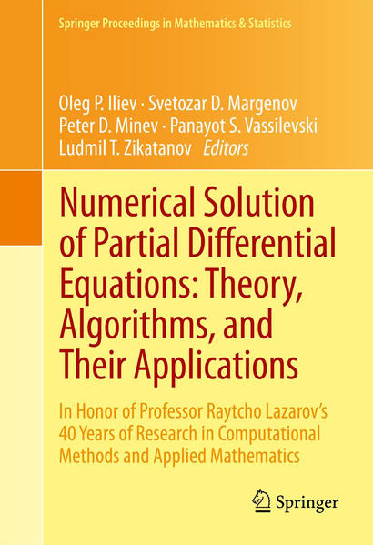 Numerical Solution of Partial Differential Equations: Theory, Algorithms, and Their Applications In Honor of Professor Raytcho Lazarov`s 40 Years of Research in Computational Methods and Applied Mathematics 2013 - Iliev, Oleg P., Svetozar D. Margenov  und Peter D Minev