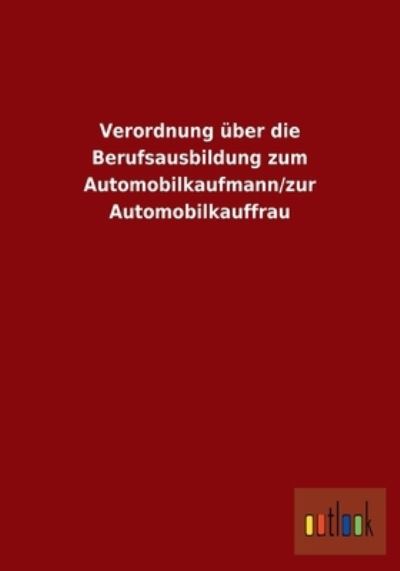 Verordnung über die Berufsausbildung zum Automobilkaufmann/zur Automobilkauffrau - Outlook, Verlag