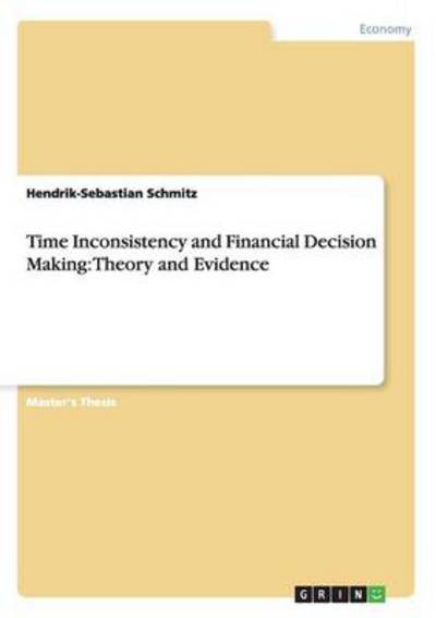 Time Inconsistency and Financial Decision Making: Theory and Evidence - Schmitz, Hendrik-Sebastian