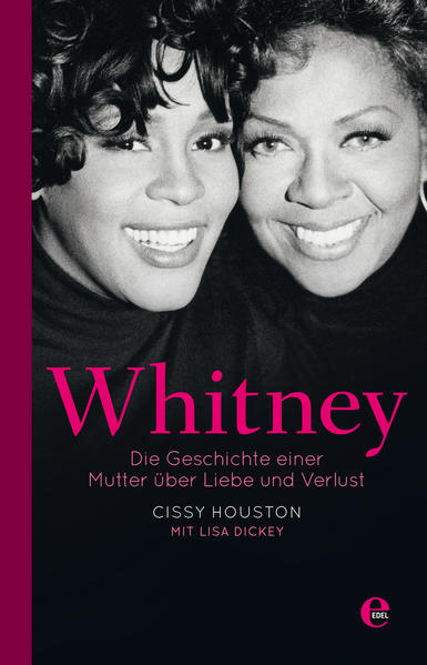 Whitney Die Geschichte einer Mutter über Liebe und Verlust - Houston, Cissy, Lisa Dickey  und Hanna Gabe