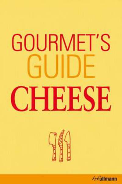 Gourmets Guide Cheese (Ullmann) - Engelmann, Brigitte und Peter Holler