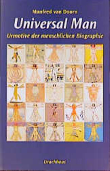 Universal Man Urmotive der menschlichen Biographie - Doorn, Manfred van, Roel J den Dulk  und Marianne Holberg
