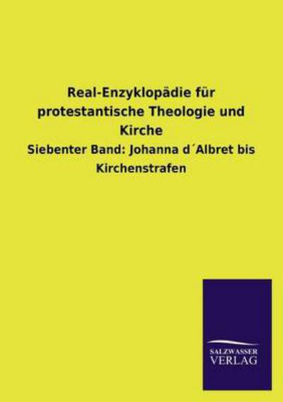 Real-Enzyklopädie für protestantische Theologie und Kirche: Siebenter Band: Johanna d´Albret bis Kirchenstrafen - Ohne, Autor