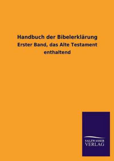 Handbuch der Bibelerklärung: Erster Band, das Alte Testament enthaltend - Ohne, Autor