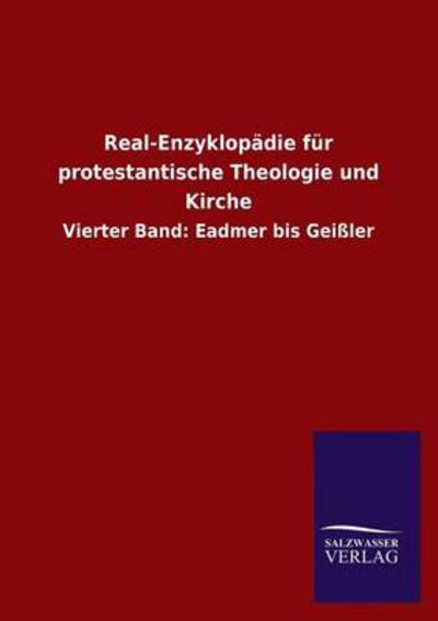 Real-Enzyklopädie für protestantische Theologie und Kirche: Vierter Band: Eadmer bis Geißler - Ohne, Autor