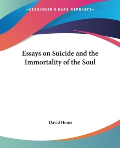 Essays on Suicide and the Immortality of the Soul - Hume, David