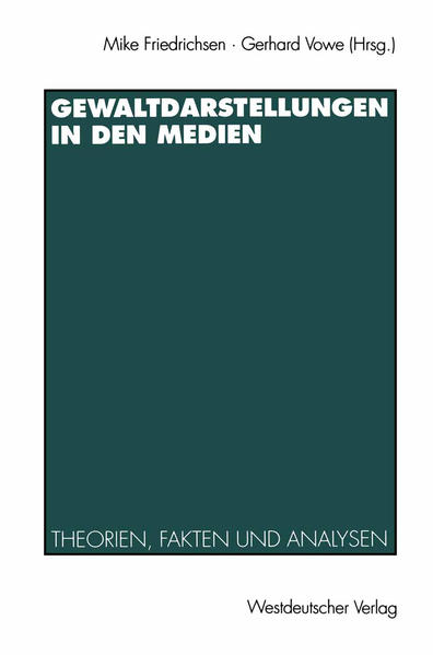 Gewaltdarstellungen in den Medien Theorien, Fakten und Analysen - Friedrichsen, Mike und Gerhard Vowe