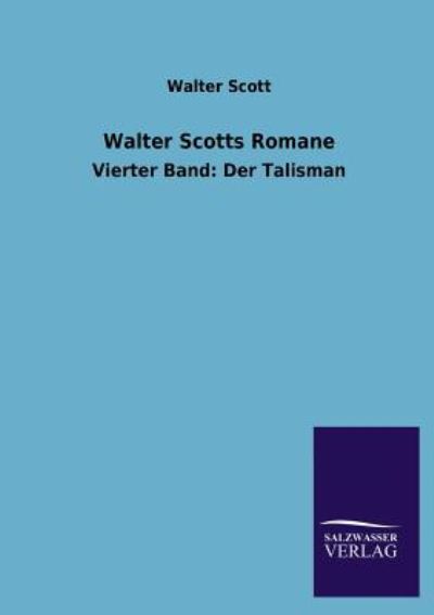 Walter Scotts Romane: Vierter Band: Der Talisman - Scott,  Walter