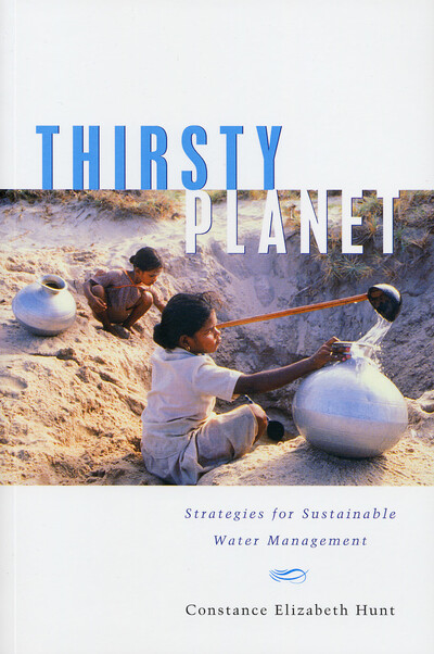 Thirsty Planet: Strategies for Sustainable Water Management - Hunt Constance, Elizabeth