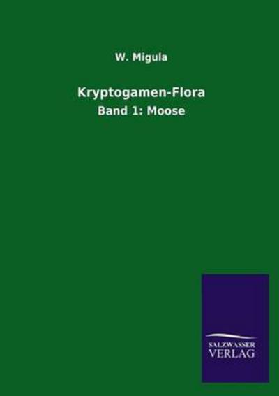Kryptogamen-Flora: Band 1: Moose - Migula, W.