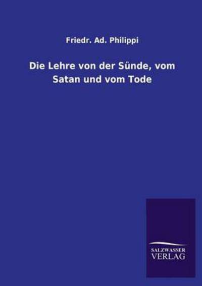 Die Lehre von der Sünde, vom Satan und vom Tode: Zweiter Abteilung - Philippi Friedr., Ad.