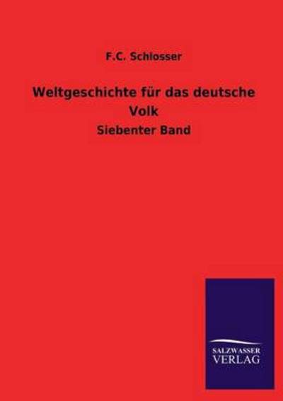 Weltgeschichte für das deutsche Volk: Siebenter Band - Schlosser,  F. C.