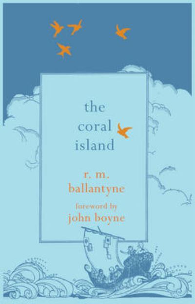 The Coral Island (Hesperus Minor Classics) - Ballantyne,  R. M. und  John Boyne