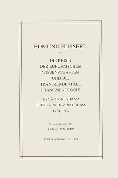 Die Krisis Der Europäischen Wissenschaften Und Die Transzendentale Phänomenologie Ergänzungsband Texte Aus Dem Nachlass 1934—193 - Husserl, Edmund und Reinhold N. Smid