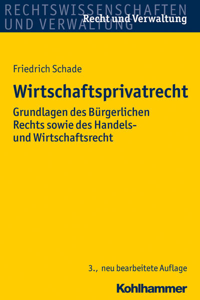 Wirtschaftsprivatrecht Grundlagen des Bürgerlichen Rechts sowie des Handels- und Wirtschaftsrechts - Schade, Georg Friedrich
