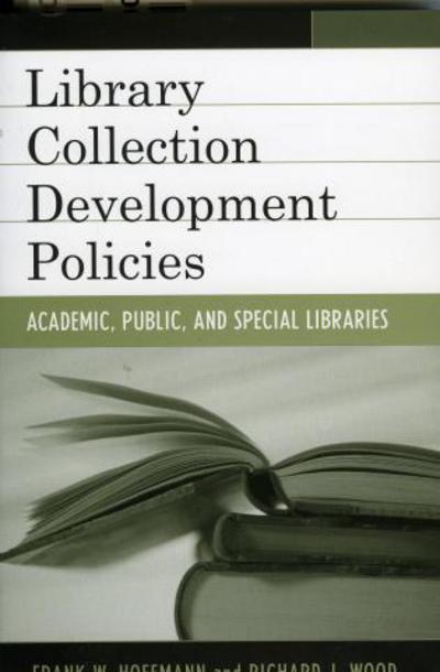 Library Collection Development Policies: Academic, Public, and Special Libraries (Good Policy, Good Practice) - Hoffmann, Frank