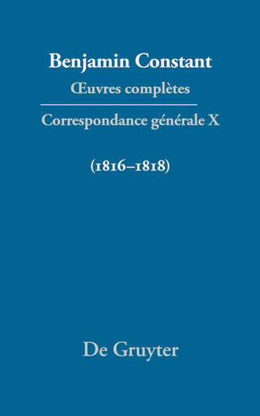 Benjamin Constant: Œuvres complètes. Correspondance générale / Correspondance générale 1816–1 - Courtney, Cecil P., Paul Rowe  und Adrianne Tooke