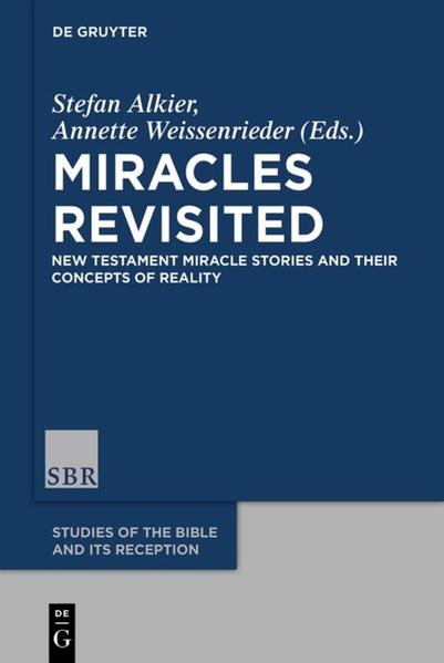 Miracles Revisited New Testament Miracle Stories and their Concepts of Reality - Alkier, Stefan und Annette Weissenrieder