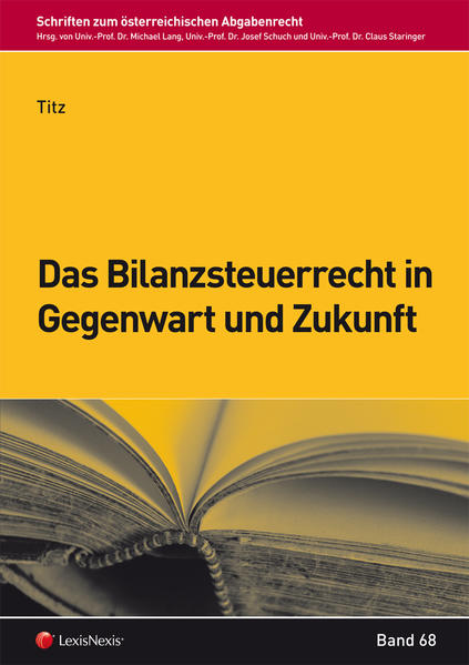Das Bilanzsteuerrecht in Gegenwart und Zukunft  1., Auflage - Titz, Elisabeth