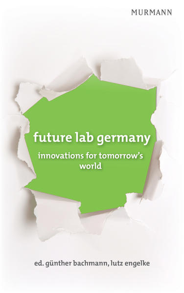 future lab germany innovations for tomorrow´s world - Engelke, Lutz und Günther Bachmann