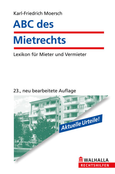 ABC des Mietrechts Lexikon für Mieter und Vermieter; Walhalla Rechtshilfen - Moersch, Karl-Friedrich