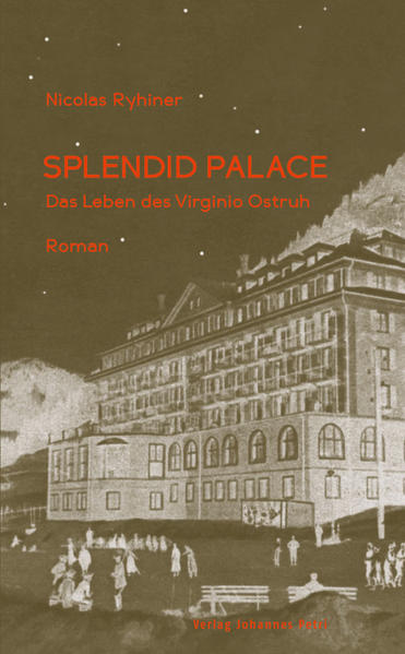 Splendid Palace Das Leben des Virginio Ostruh - Ryhiner, Nicolas E