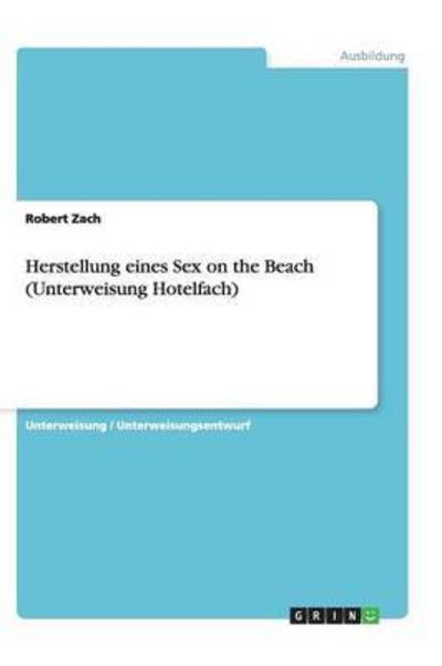Herstellung eines Sex on the Beach (Unterweisung Hotelfach) - Zach, Robert