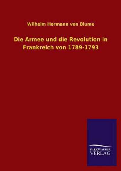 Die Armee und die Revolution in Frankreich von 1789-1793 - Blume Wilhelm Hermann, Von