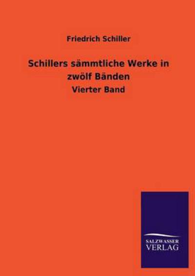 Schillers sämmtliche Werke in zwölf Bänden: Vierter Band - Schiller,  Friedrich