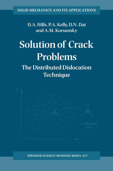 Solution of Crack Problems The Distributed Dislocation Technique - Hills, D.A., P.A. Kelly  und D.N. Dai