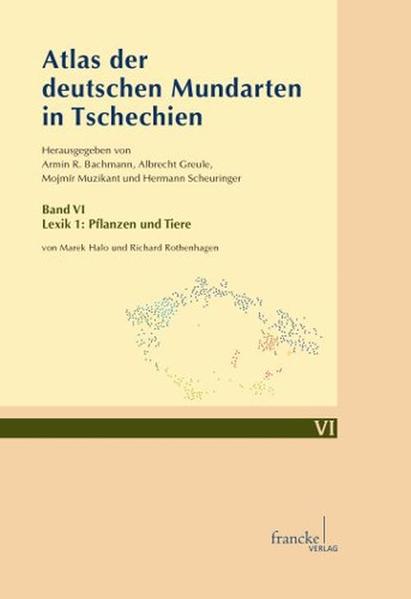Atlas der deutschen Mundarten in Tschechien Band VI: Lexik 1: Pflanzen und Tiere - Halo, Marek, Albrecht Greule  und Armin R. Bachmann