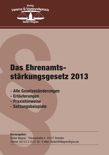 Das Ehrenamtsstärkungsgesetz 2013 Alle Gesetzesänderungen - Erläuterungen - Praxisbeispiele - Satzungsbeispiele - Wagner, Stefan