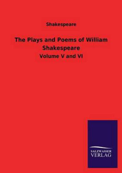 The Plays and Poems of William Shakespeare: Volume V and VI - Shakespeare
