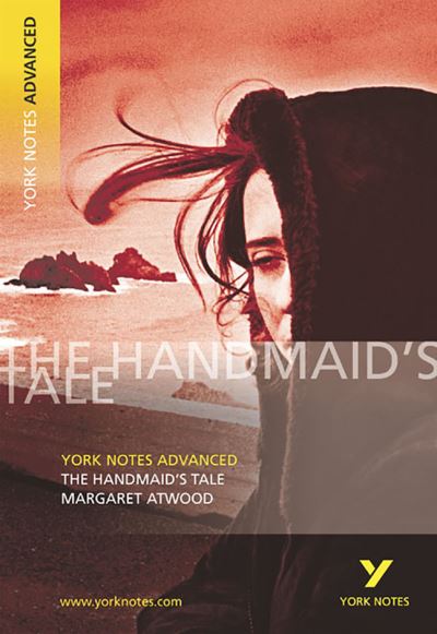 Handmaid`s Tale: York Notes Advanced: everything you need to catch up, study and prepare for 2021 assessments and 2022 exams - Howells Coral, A. und Margaret Atwood