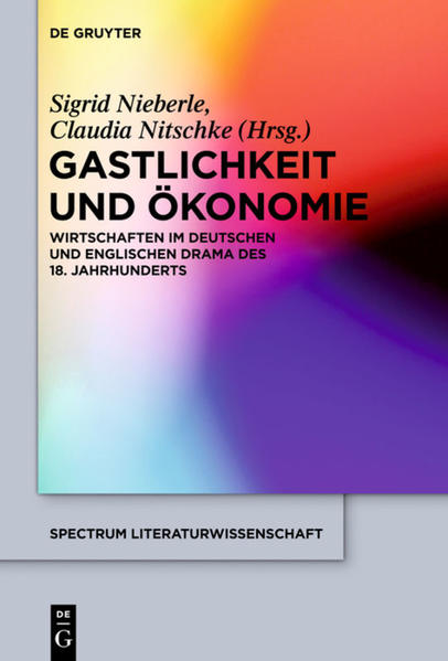 Gastlichkeit und Ökonomie Wirtschaften im deutschen und englischen Drama des 18. Jahrhunderts - Nieberle, Sigrid und Claudia Nitschke