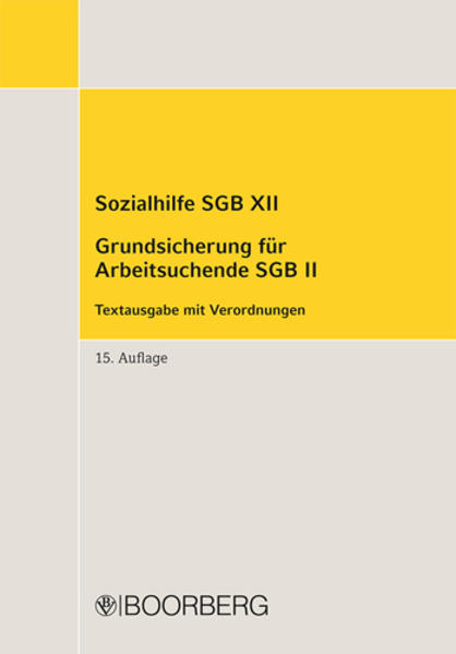 Sozialhilfe SGB XII Grundsicherung für Arbeitsuchende SGB II Textausgabe mit Verordnungen 15., 15., aktualisierte Auflage, 2013