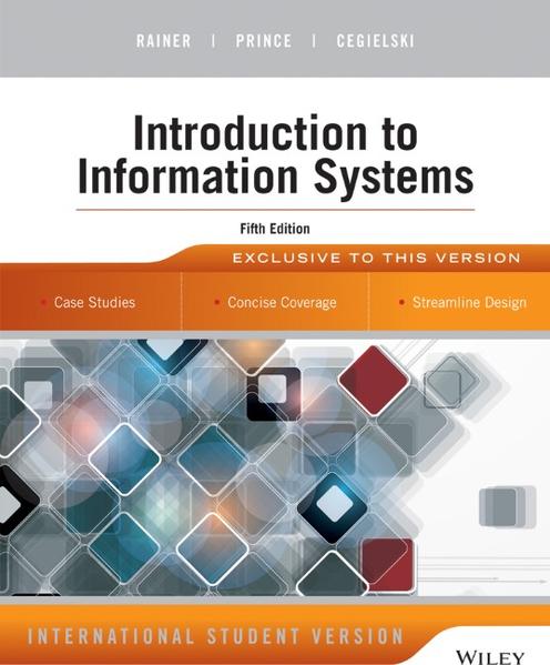 Introduction to Information Systems International Student Version - Rainer, R. Kelly, Brad Prince  und Casey G. Cegielski