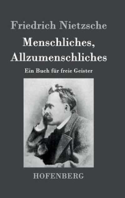 Menschliches, Allzumenschliches: Ein Buch für freie Geister - Friedrich, Nietzsche