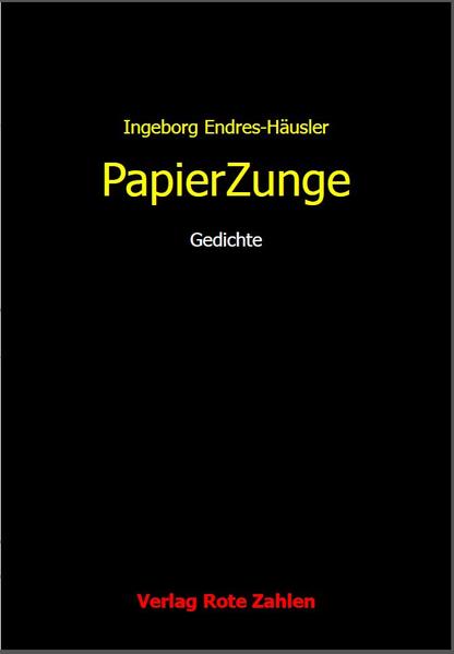 PapierZunge Gedichte - Endres-Häusler, Ingeborg, Michaela Friedrich  und Felicitas Hahn