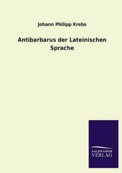 Antibarbarus der Lateinischen Sprache - Krebs Johann, Philipp