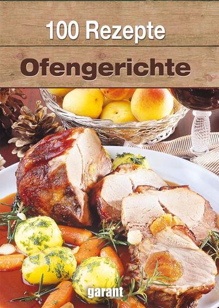 100 Rezepte Ofengerichte - garant Verlag GmbH
